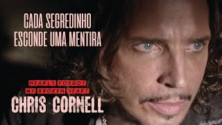 Chris Cornell  Nearly Forgot My Broken Heart Legendado em Português [upl. by Schifra]