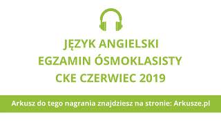 Egzamin ósmoklasisty 2019 termin dodatkowy język angielski nagranie [upl. by Nimad]