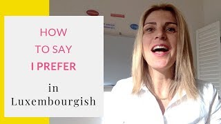 How to say quotI preferquot in Luxembourgish Talk about preferences [upl. by Anibur]