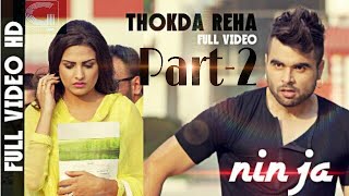 Thokda Reha2 Ninja official video Latest Punjabi Songs 2018 [upl. by Ev]