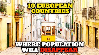 10 EUROPEAN COUNTRIES WHERE POPULATION WILL DISAPPEAR [upl. by Bergmans]