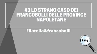 LO STRANO CASO DEI FRANCOBOLLI DELLE PROVINCE NAPOLETANE  Filateliaampfrancobolli🔍 [upl. by Millan]