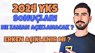 2024 YKS SONUÇLARI NE ZAMAN AÇIKLANACAK  ERKEN AÇIKLANMA İHTİMALİ VAR MI  Yks 2024 Sonuçları [upl. by Mullac649]