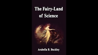 The Fairyland of Science by Arabella Buckley  Audiobook [upl. by Nuhsed]