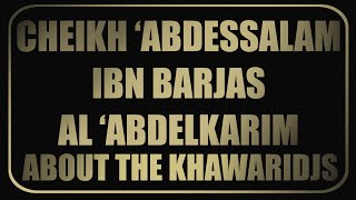 Sheikh ‘Abdes Salam Ibn Barjas Al ‘Abdel Karim ABOUT THE KHAWARIDJS [upl. by Dasteel]