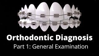 orthodontics Treatment planning Part 1 General Examination Orthodontic Courses Tutorial Lecture [upl. by Gnohc]