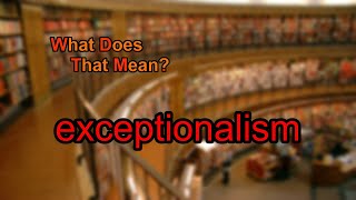 What does exceptionalism mean [upl. by Akinaj]