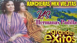 Las Hermanas Padilla Exitos Sus Mejores Canciones Del Recuerdo 🎤🎵 Rancheras Mix Viejitas [upl. by Lolita]