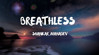 Shankar Mahadevan  Breathless Lyrics [upl. by Uos]