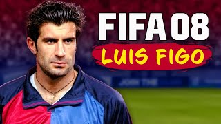 FIGO BARCELONAYA İHANET ETMESEYDİ  FIFA 08 LUIS FIGO TARİH YAZMA REBUILD  KARİYER MODU [upl. by Ayotahs19]