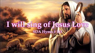 I will sing of Jesus Love SDA Hymn  183 [upl. by Shanley]