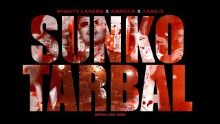 Sunko Tarbal ft Mighty Lakers x Amrock x Taailo  Official Lyric Video [upl. by Cass]