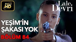 Lale Devri 84 Bölüm  Full HD Tek Parça  Yeşimin Şakası Yok [upl. by Naivad]