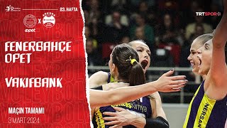 Maçın Tamamı  Fenerbahçe Opet  VakıfBank quotVodafone Sultanlar Ligiquot [upl. by Elwina]