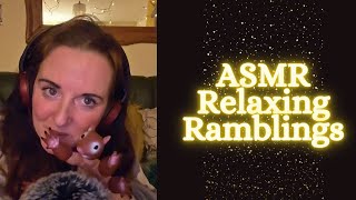 ASMR Relaxing Ramblings [upl. by Sinclare]