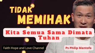 3 Alasan Kita tidak boleh memihak  Khotbah Ps Phillip Mantofa  Faith Hope and Love Channel [upl. by Yema878]