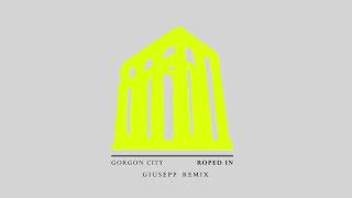 Gorgon City  Roped In Giusepp Remix [upl. by Danuloff]