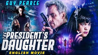 THE PRESIDENTS DAUGHTER  Guy Pearces Blockbuster Hollywood Action Thriller Full Movie In English [upl. by Alvira]