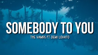 SOMEBODY TO YOU  THE VAMPS FT DEMI LOVATO  LYRICS [upl. by Ydnelg]