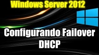 Windows Server 2012  Configurando Failover DHCP [upl. by Bove]