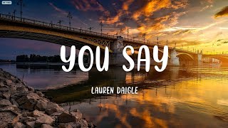 Lauren Daigle  You say Lyrics [upl. by Carrol70]