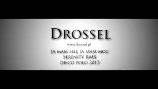 Drossel  Ja mam siłę ja mam moc SERENITY RMX [upl. by Serles914]