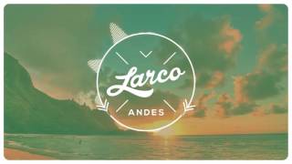 Larco  Andes Radio Edit 1 hour [upl. by Fabrianna]