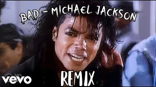 Bad  Michael Jackson Remix [upl. by Anael]