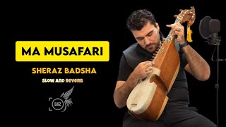 SongMa MusafariBazeditz Slow and ReverbSheraz Badshah New Song 2024 [upl. by Mauricio746]