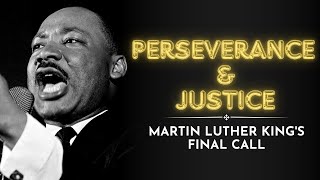 Martin Luther Kings Final Speech quotIve Been to the Mountaintopquot – Call for Justice amp Perseverance [upl. by Sibell984]