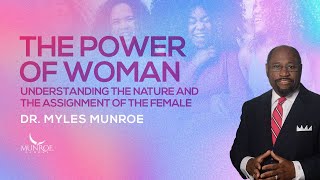 Greatest Power Of Woman Myles Munroe On How Female Strength Transforms The World  MunroeGlobalcom [upl. by Tanya557]