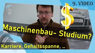 Maschinenbau Studium â€“ Karriere Gehaltsspanne Zukunftsperspektive â€“ 9Video [upl. by Heman]