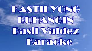 KASTILYONG BUHANGIN BASIL VALDEZ KARAOKE [upl. by Harve]