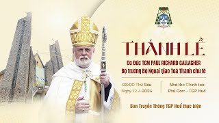 Thánh lễ do Đức TGM Paul Richard Gallagher chủ tế tại TGP Huế [upl. by Melessa69]