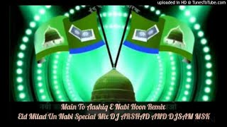 DJ mein naat Sharif main to Aashiq hun Nabi ka DJ mein remix naat Sharif beautiful naat Sharif [upl. by Jemmy393]