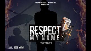 RELAMPAGO LA AMENAZA  RESPECT MY NAME FREESTYLE 2016 [upl. by Rediah]