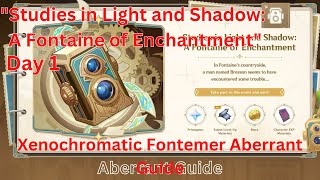 quotStudies in Light and Shadowquot Day 1 Xenochromatic Fontemer Aberrant Guide 【Genshin Impact 40】 [upl. by Yllen]