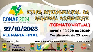 CONAE 2024  ETAPA INTERMUNICIPAL DA REGIONAL ASSUDOESTE  PLENÁRIA FINAL [upl. by Hareemas750]