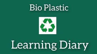 Bioplastic Learning Dairy [upl. by Bradeord]