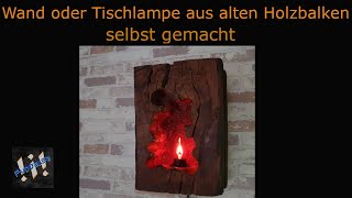 Wand oder Tischlampe aus altem Holzbalken selbst gemacht [upl. by Ecirted]