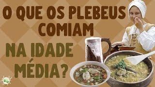 🕌 IDADE MÉDIA o que os plebeus e camponeses da Era Medieval comiam [upl. by Ailel]