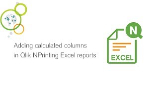 Adding calculated columns in Qlik NPrinting Excel reports [upl. by Katy]