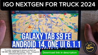 IGO Nextgen Navigation for TRUCK on Galaxy Tab S9 FE Android 14 One UI 61 Europe amp England 2024 Q2 [upl. by Adlei]