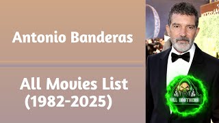 Antonio Banderas All Movies List 19822025 [upl. by Spielman]