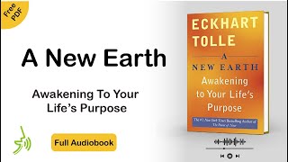 A New Earth Eckhart Tolle Full Audiobook Awakening to your lifes purpose [upl. by Cilla]