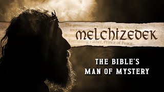 WHO was MELCHIZEDEK  The Greatest MAN of All Time [upl. by Rotsen296]