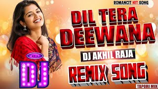 DJ REMIX SONG  Dil Tera Deewana Chori Chori  Hindi Love Song  Tapori Dance Mix  Dj Akhil Raja [upl. by Randolph]