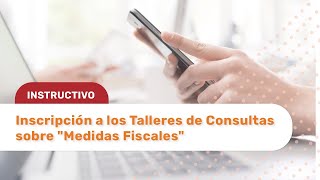 Instructivo  Inscripción a los Talleres de Consultas sobre quotMedidas Fiscalesquot [upl. by Aytac]