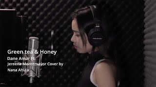 Green tea amp honey  Dane Amar Ft Jereena Montemayor Cover by Nana Ahuja [upl. by Eardnoed]