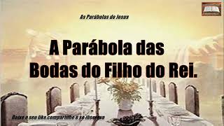 A PARÁBOLA DAS BODAS DO FILHO DO REI [upl. by Clarisa340]